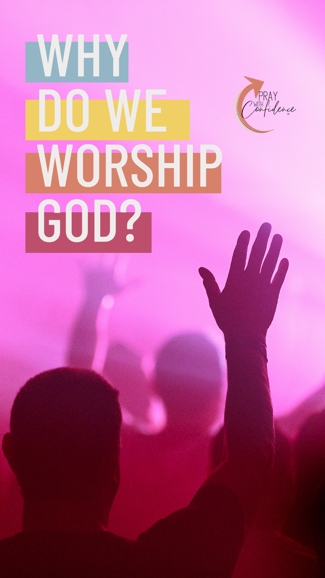 Why Does God Want Us to Worship Him? - Pray With Confidence