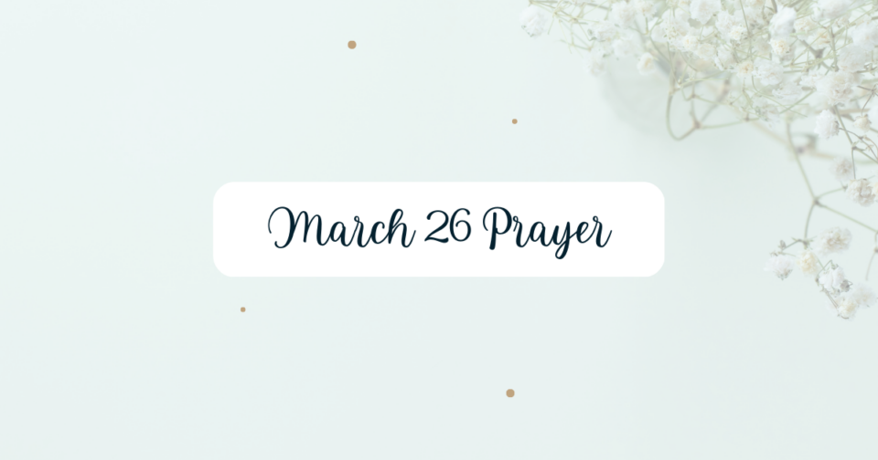 March 26 Prayer God As Our Refuge Pray With Confidence